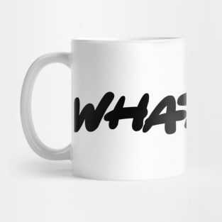 Whatever - Simple Text Design Mug